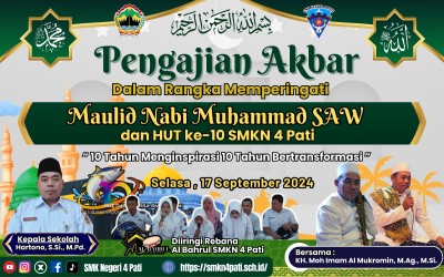 PENGAJIAN AKBAR DALAM RANGKA MEMPERINGATI MAULID NABI MUHAMMAD SAW DAN MERAYAKAN HUT KE-10 SMKN 4 PATI